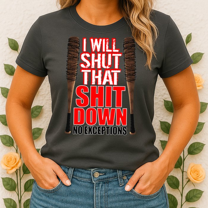 I Will Shut That Shit Down No Exceptions Barbwire Bat Dead Zombies Womens T-Shirt