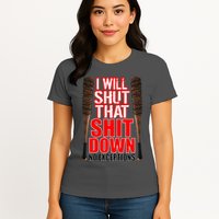 I Will Shut That Shit Down No Exceptions Barbwire Bat Dead Zombies Womens T-Shirt
