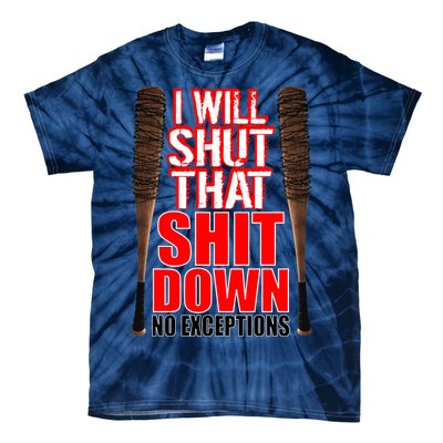 I Will Shut That Shit Down No Exceptions Barbwire Bat Dead Zombies Tie-Dye T-Shirt