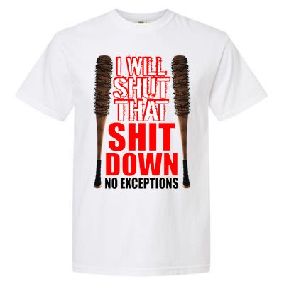 I Will Shut That Shit Down No Exceptions Barbwire Bat Dead Zombies Garment-Dyed Heavyweight T-Shirt