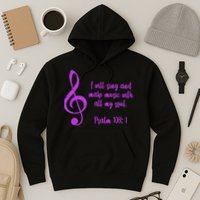 I Will Sing And Make Music With All My Soul Hoodie