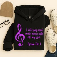 I Will Sing And Make Music With All My Soul Hoodie
