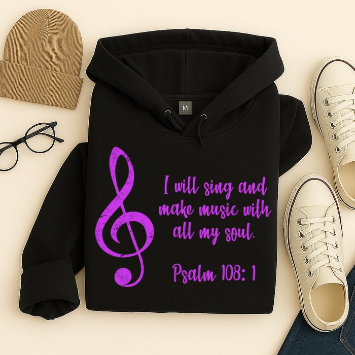 I Will Sing And Make Music With All My Soul Hoodie