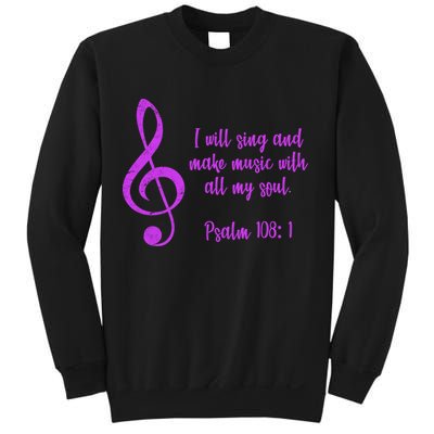 I Will Sing And Make Music With All My Soul Sweatshirt