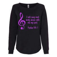 I Will Sing And Make Music With All My Soul Womens California Wash Sweatshirt