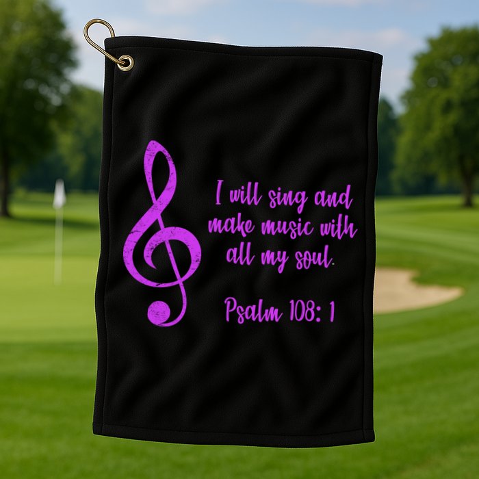 I Will Sing And Make Music With All My Soul Golf Towel