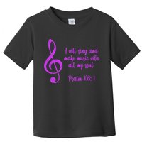 I Will Sing And Make Music With All My Soul Toddler T-Shirt