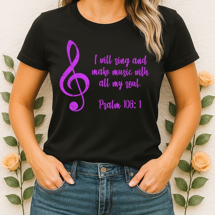 I Will Sing And Make Music With All My Soul Womens T-Shirt