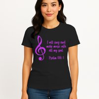 I Will Sing And Make Music With All My Soul Womens T-Shirt