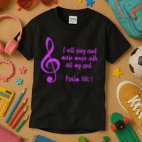 I Will Sing And Make Music With All My Soul Kids T-Shirt
