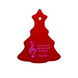 I Will Sing And Make Music With All My Soul Ceramic Tree Ornament