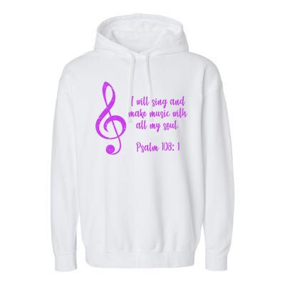 I Will Sing And Make Music With All My Soul Garment-Dyed Fleece Hoodie