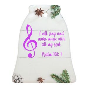 I Will Sing And Make Music With All My Soul Ceramic Bell Ornament