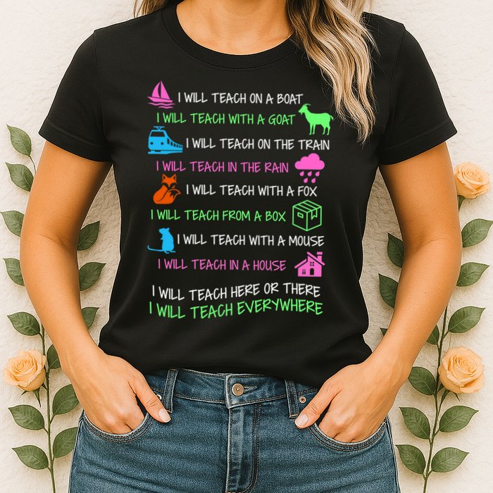 I Will Teach Everywhere Womens T-Shirt