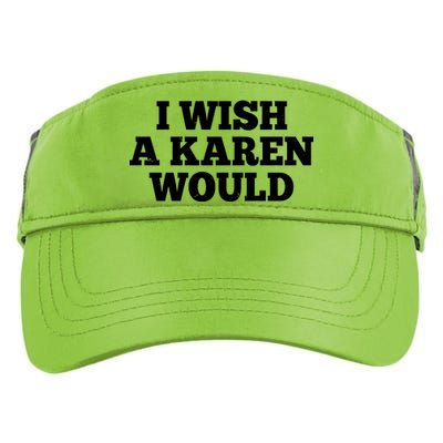 I Wish A Karen Would Adult Drive Performance Visor