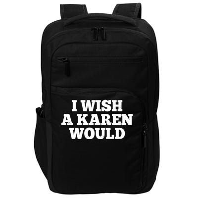 I Wish A Karen Would Impact Tech Backpack