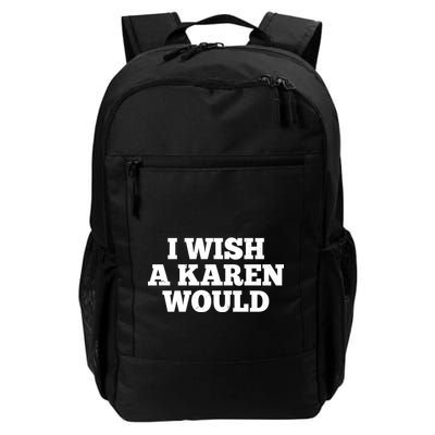 I Wish A Karen Would Backpack