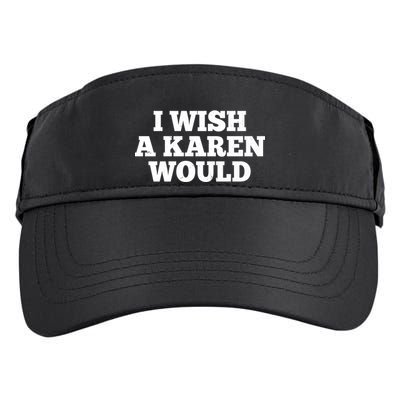 I Wish A Karen Would Adult Drive Performance Visor