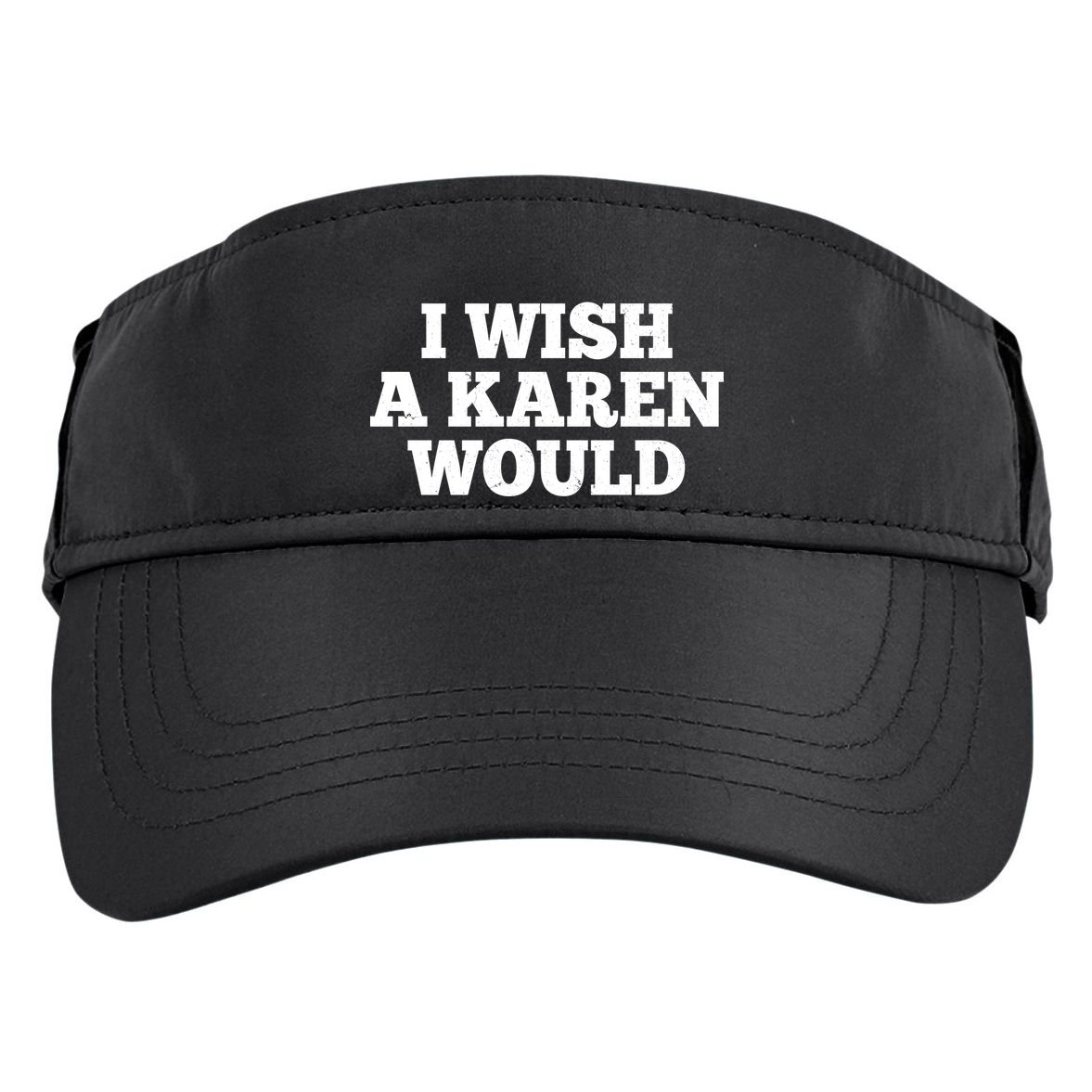 I Wish A Karen Would Adult Drive Performance Visor