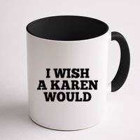 I Wish A Karen Would Coffee Mug