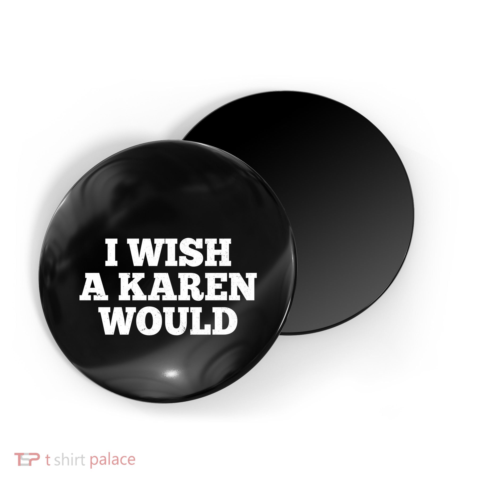 I Wish A Karen Would Magnet