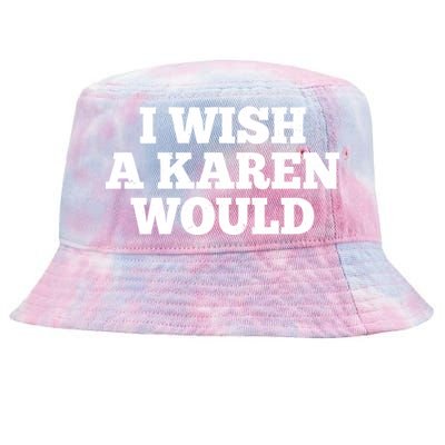 I Wish A Karen Would Tie-Dyed Bucket Hat