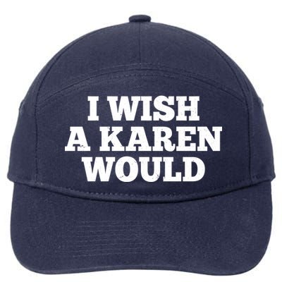 I Wish A Karen Would 7-Panel Snapback Hat