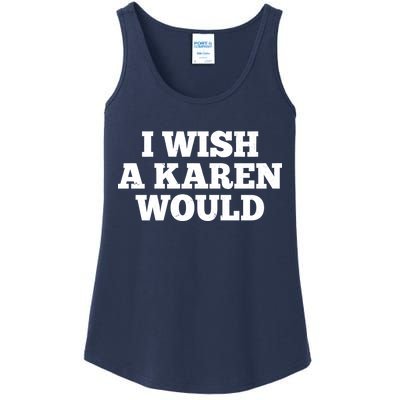 I Wish A Karen Would Ladies Essential Tank