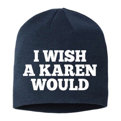 I Wish A Karen Would Sustainable Beanie