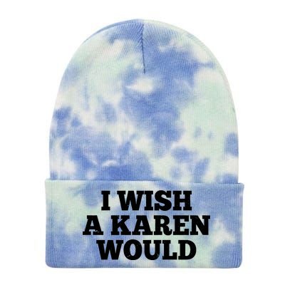 I Wish A Karen Would Tie Dye 12in Knit Beanie