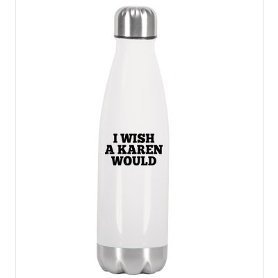 I Wish A Karen Would Stainless Steel Insulated Water Bottle