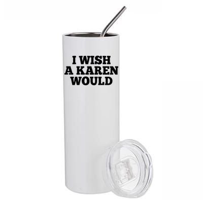 I Wish A Karen Would Stainless Steel Tumbler