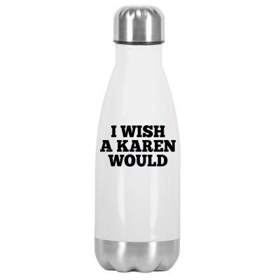 I Wish A Karen Would Stainless Steel Insulated Water Bottle