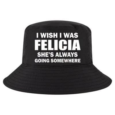 I Wish I Was Felicia Cool Comfort Performance Bucket Hat