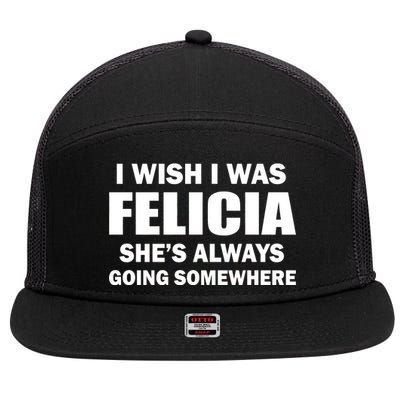 I Wish I Was Felicia 7 Panel Mesh Trucker Snapback Hat