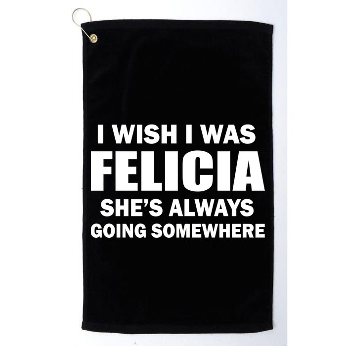 I Wish I Was Felicia Golf Towel