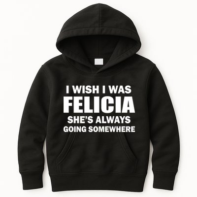 I Wish I Was Felicia Kids Hoodie