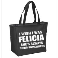 I Wish I Was Felicia Zip Tote Bag
