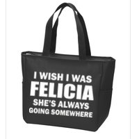 I Wish I Was Felicia Zip Tote Bag
