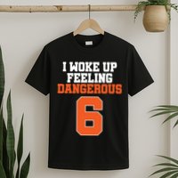 I Woke Up Feeling Dangerous Football T-Shirt