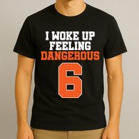 I Woke Up Feeling Dangerous Football T-Shirt