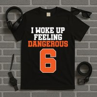 I Woke Up Feeling Dangerous Football T-Shirt
