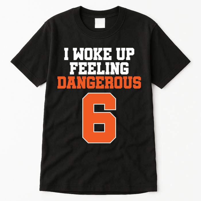 I Woke Up Feeling Dangerous Football Tall T-Shirt
