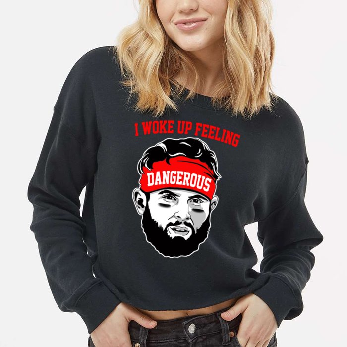 I Woke Up Feeling Dangerous Funny Football Cropped Pullover Crew