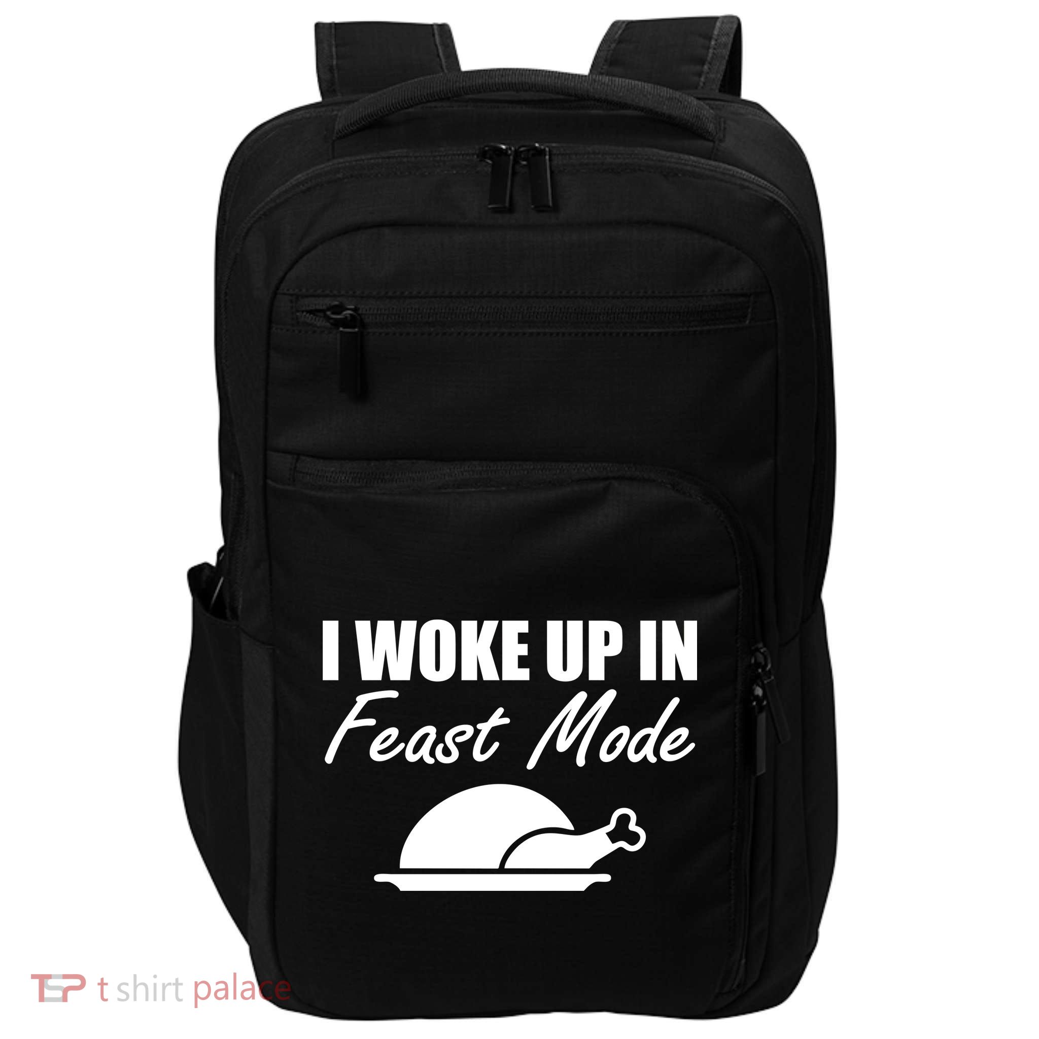 I Woke Up In Feast Mode Thanksgiving Turkey Impact Tech Backpack
