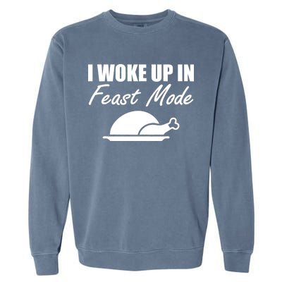 I Woke Up In Feast Mode Thanksgiving Turkey Garment-Dyed Sweatshirt