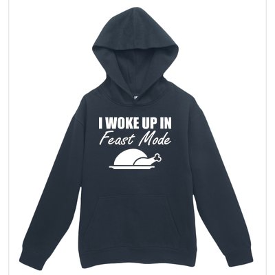 I Woke Up In Feast Mode Thanksgiving Turkey Urban Pullover Hoodie