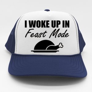 I Woke Up In Feast Mode Thanksgiving Turkey Trucker Hat