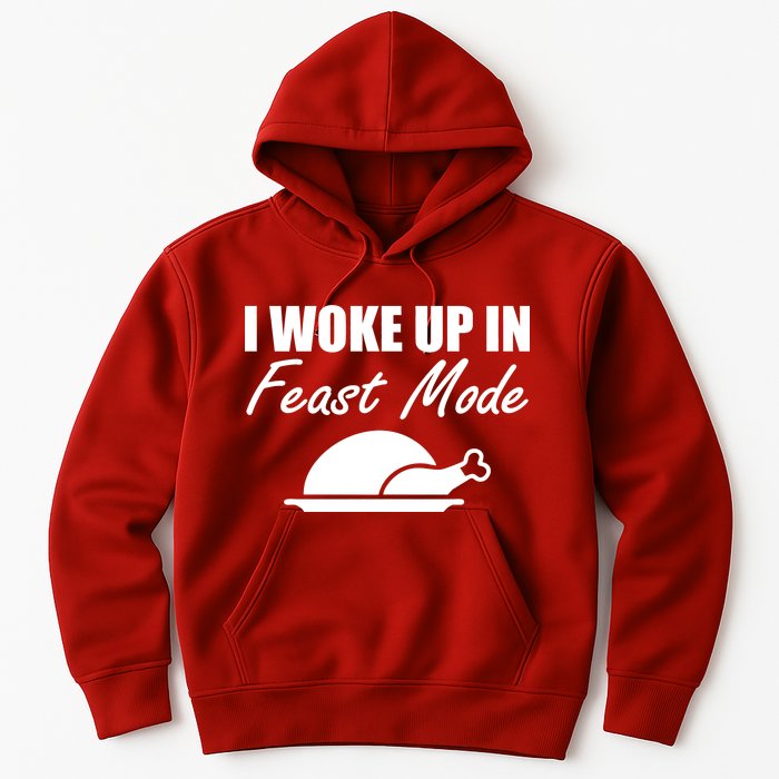 I Woke Up In Feast Mode Thanksgiving Turkey Hoodie