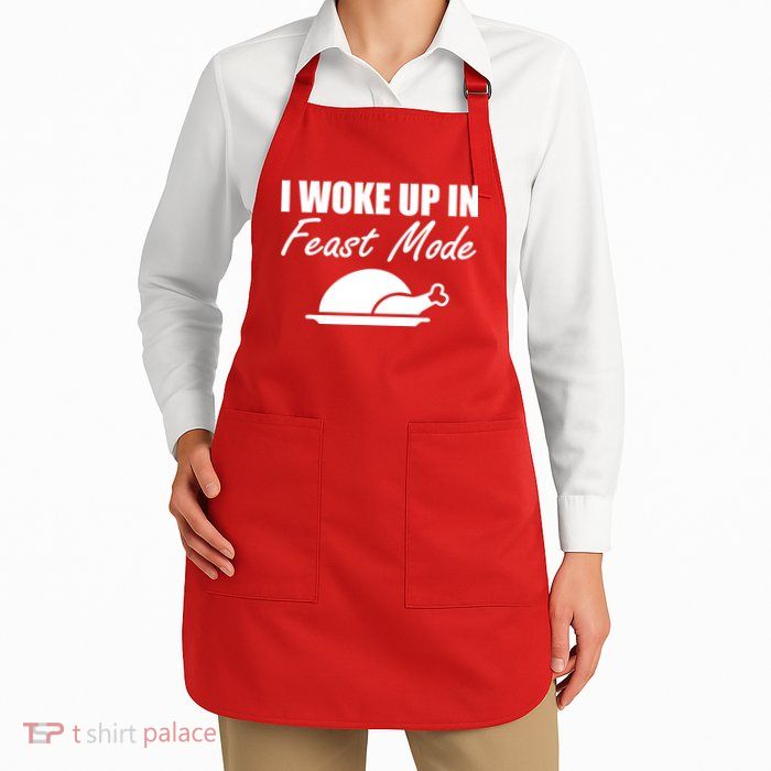 I Woke Up In Feast Mode Thanksgiving Turkey Apron
